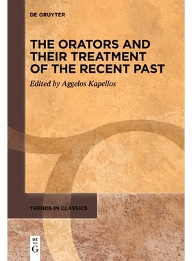 预订 The Orators and Their Treatment of the Recent Past 演说家及其对近代历史的处理: 9783111536682