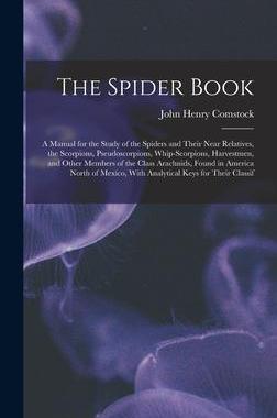 [预订]The Spider Book: A Manual for the Study of the Spiders and Their Near Relatives, the Scorpions, Pseu 9781015967755