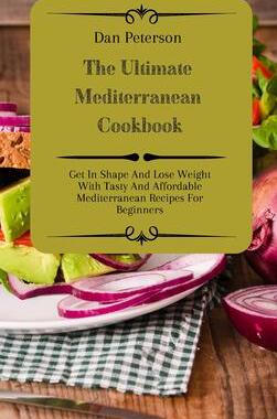 [预订]The Ultimate Mediterranean Cookbook: Get In Shape And Lose Weight With Tasty And Affordable Mediterr 9781803424491