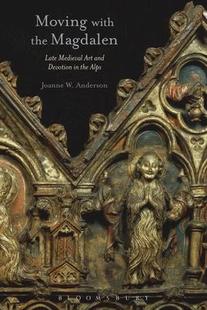 Devotion with Magdalen the 9781350435841 Medieval Late and Art 预订 Moving Alps