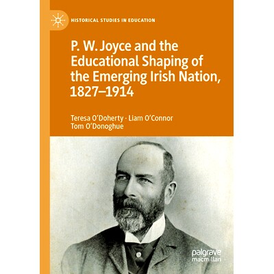 预订 P.W. Joyce and the Educational Shaping of the Emerging Irish Nation, 1827-1914 P.W. 乔伊斯与新兴爱尔兰民族的教育塑
