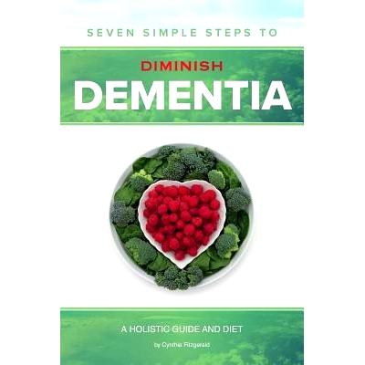 预订 Seven Simple Steps to Diminish Dementia: A Holistic Guide and Diet: 9780692964101