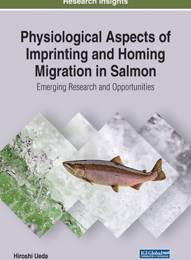 【预订】Physiological Aspects of Imprinting and Homing Migration in Salmon: Emerging Research and Opportunities