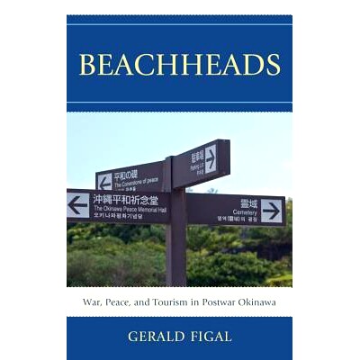 预订 Beachheads: War, Peace, and Tourism in Postwar Okinawa: 9781442215825