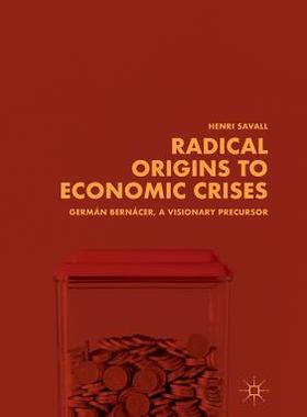 【预订】Radical Origins to Economic Crises:Germán Bernácer, A Visionary Precursor