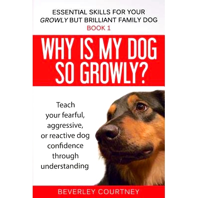 预订 Why is my dog so growly?: Teach your fearful, aggressive, or reactive dog confidence through understanding: 9781916