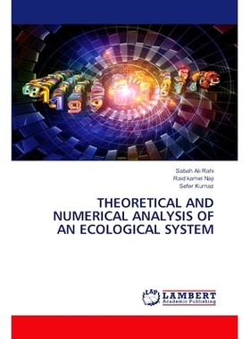 预订 THEORETICAL AND NUMERICAL ANALYSIS OF AN ECOLOGICAL SYSTEM 生态系统的理论和数值分析: 9786207454549