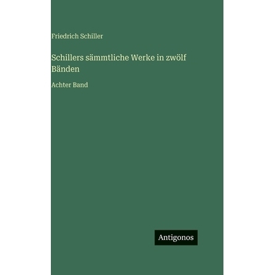 预订 Schillers sämmtliche Werke in zwölf Bänden: Achter Band: 9783563423936