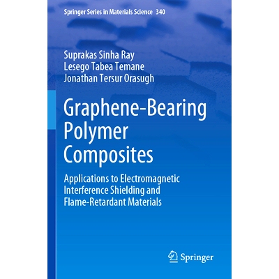 预订 Graphene-Bearing Polymer Composites: Applications to Electromagnetic Interference Shielding and Flame-Retardant Mat