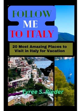 预订 Follow me to Italy: 20 Most Amazing Places to Visit in Italy for Vacation: 9798858398554