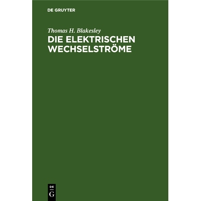 预订 Die Elektrischen Wechselströme: Zum Gebrauche für Ingenieure und Studierende: 9783486728002