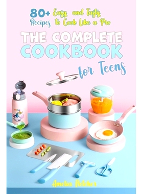 预订 The Cоmрlete Cооkbооk fоr Teens: 80+ Eаsy аnd Tаsty Rec