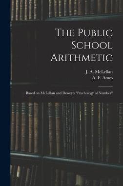 [预订]The Public School Arithmetic: Based on McLellan and Dewey’s 