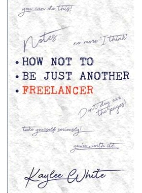 预订 How Not to Be Just Another Freelancer: 9781729308493