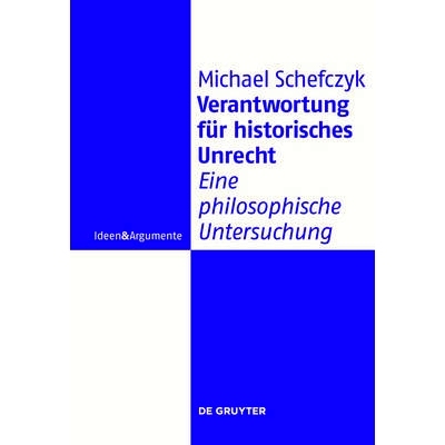 预订 Verantwortung für historisches Unrecht: Eine philosophische Untersuchung: 9783110245776