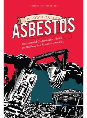 预订 Town Called Asbestos: Environmental Contamination, Health, and Resilience in a Resource Community 一个叫石棉的小镇