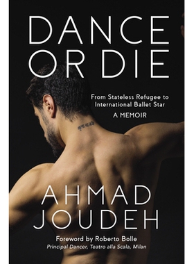 预订 Dance or Die: From Stateless Refugee to International Ballet Star a Memoir 跳舞或*：从无国籍难民到国际芭蕾舞明星回