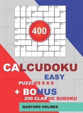 [预订]400 CalcuDoku EASY puzzles 9 x 9 + BONUS 250 classic sudoku: Sudoku easy puzzles and classic Sudoku  9781724090003