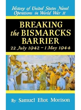 预订 Breaking the Bismark’s Barrier: Volume 6: July 1942 - May 1944: 9780316583060