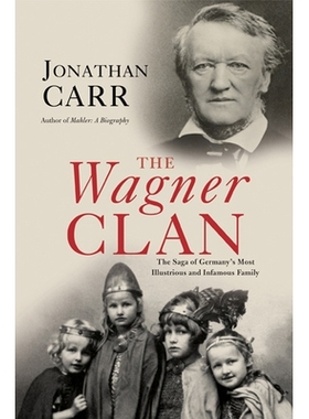 预订 The Wagner Clan: The Saga of Germany’s Most Illustrious and Infamous Family: 9780802143990