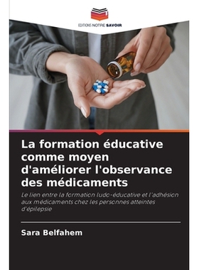 预订 La formation éducative comme moyen d’améliorer l’observance des médicaments: Le lien entre la formation ludo-