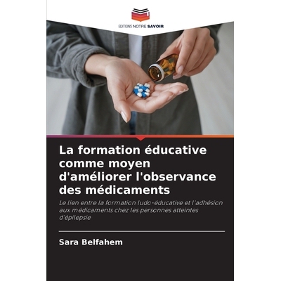 预订 La formation éducative comme moyen d’améliorer l’observance des médicaments: Le lien entre la formation ludo-