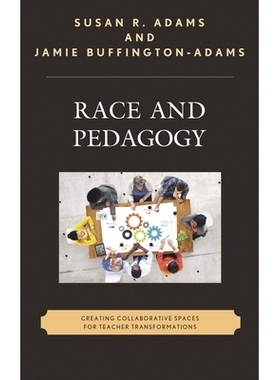 预订 Race and Pedagogy: Creating Collaborative Spaces for Teacher Transformations 种族与教育学：为教师转型创造协作空间: