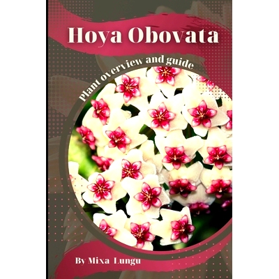 预订 Hoya Obovata: Plant overview and guide: 9798859980239