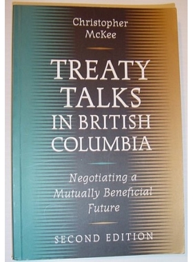 预订 Treaty Talks in British Columbia, 2nd edition: Negotiating a Mutually Beneficial Future: 9780774808248