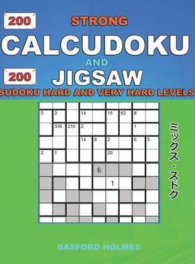 [预订]200 Strong Calcudoku and 200 Jigsaw Sudoku. Hard and Very Hard Levels.: 9x9 Calcudoku Complicated Ve 9781792645389