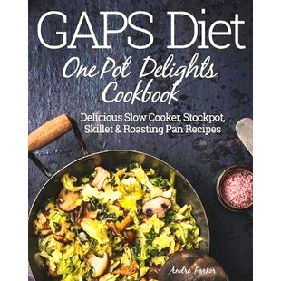 预订 GAPS Diet One Pot Delights Cookbook: Delicious Slow Cooker, Stockpot, Skillet & Roasting Pan Recipes: 9780648165705