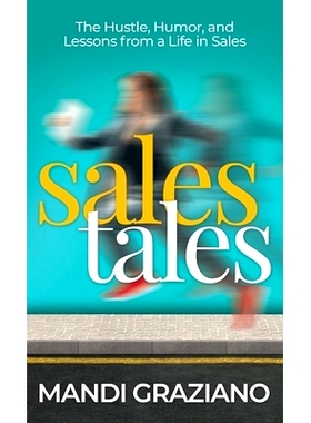 预订 Sales Tales: The Hustle, Humor, and Lessons From A Life in Sales: 9781949635966