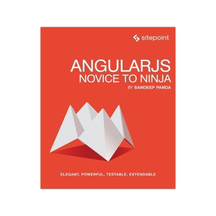 [预订]Angularjs: Novice to Ninja: Elegant, Powerful, Testable, Extendable 9780992279455