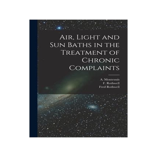 [预订]Air, Light and Sun Baths in the Treatment of Chronic Complaints 9781013669095