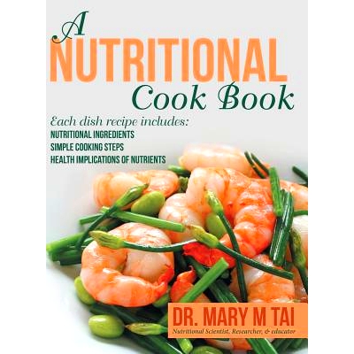 预订 A Nutritional Cook Book: Each Dish Recipe Includes: Nutritional Ingredients Simple Cooking Steps Health Implication