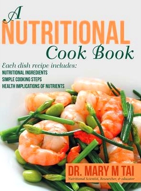 预订 A Nutritional Cook Book: Each Dish Recipe Includes: Nutritional Ingredients Simple Cooking Steps Health Implication