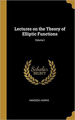 【预售】Lectures on the Theory of Elliptic Functions; Volume I
