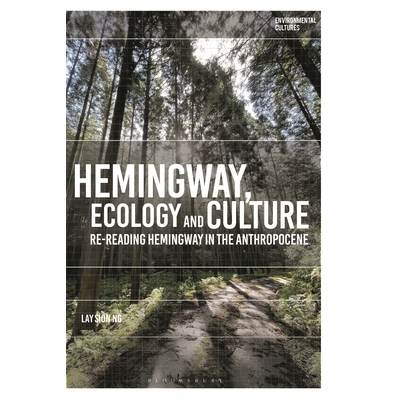 预订 Hemingway, Ecology and Culture: Re-reading Hemingway in the Anthropocene 海明威、生态与文化：重读人类世的海明威: 97