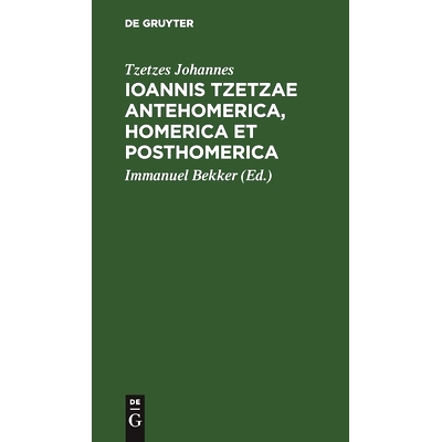 预订 Ioannis Tzetzae Antehomerica, Homerica et Posthomerica: 9783112512555