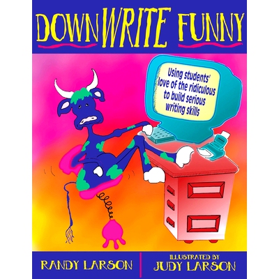 预订 DownWRITE Funny: Using Students’ Love of the Ridiculous to Build Serious Writing Skills (Grades 7-12): 97818776733