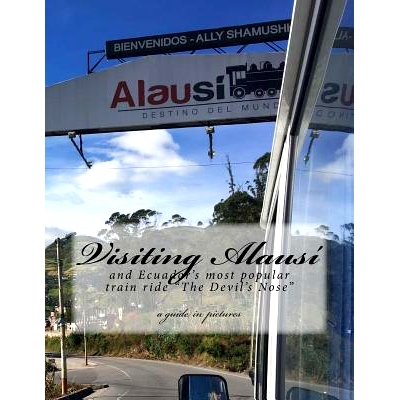 预订 Visiting Alausi: and Ecuador’s most popular train ride 