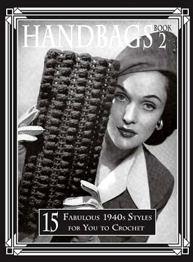 预订 Handbags 2: 15 Fabulous 1940s Styles for You to Crochet: 9781720700722