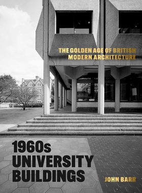 预订 1960s University Buildings: The Golden Age of British Modern Architecture 20世纪60年代的大学建筑：英国现代建筑的黄
