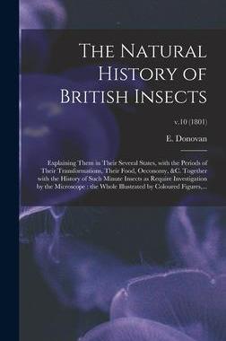 [预订]The Natural History of British Insects: Explaining Them in Their Several States, With the Periods of 9781015387362