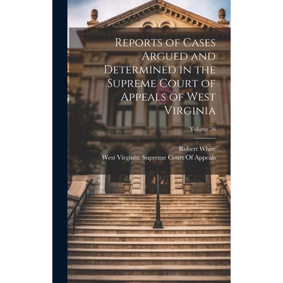 预订 Reports of Cases Argued and Determined in the Supreme Court of Appeals of West Virginia; Volume 26: 9781021159359