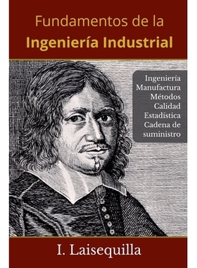 预订 Fundamentos de la Ingeniería Industrial - Ingeniería, Manufactura, Métodos, Calidad, Estadística, Cadena de Sum