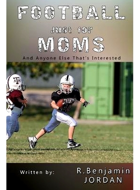 预订 Football Just For Moms: And Anyone Else That’s Interested: 9781537797649