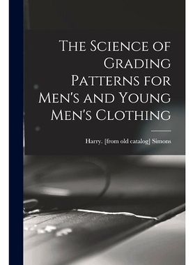 预订 The Science of Grading Patterns for Men’s and Young Men’s Clothing: 9781013644603