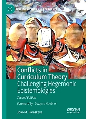 预订 Conflicts in Curriculum Theory: Challenging Hegemonic Epistemologies: Challenging Hegemonic Epistemologies: 9783030