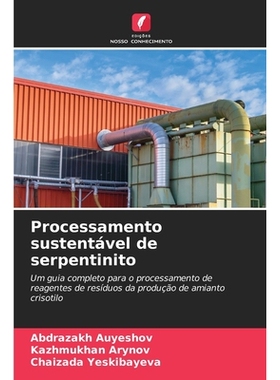 预订 Processamento sustentável de serpentinito: Um guia completo para o processamento de reagentes de resíduos da prod